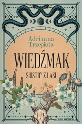 Siostry z lasu. Wiedźmak - Adrianna Trzepiota