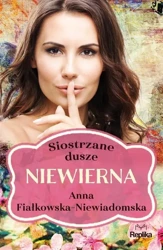 Siostrzane dusze. Niewierna. Tom 1 - Anna Fiałkowska-Niewiadomska