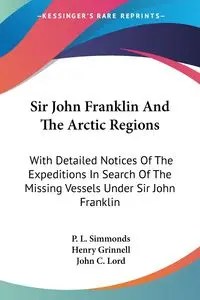 Sir John Franklin And The Arctic Regions - Simmonds P. L.