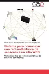 Sistema para comunicar una red inalámbrica de sensores a un sitio WEB - Arturo Laflor Hernandez Jesús