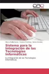 Sistema para la Integración de las Tecnologías Informáticas - Padilla García Oliurca