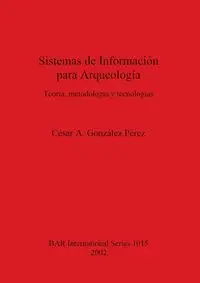 Sistemas de Información para Arqueología - González Pérez César A.