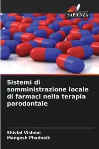 Sistemi di somministrazione locale di farmaci nella terapia parodontale - Vishnoi Shivlal