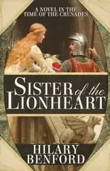 Sister of the Lionheart - Hilary Benford