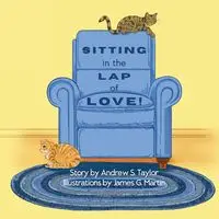 Sitting in the Lap of Love! - Taylor Andrew S.