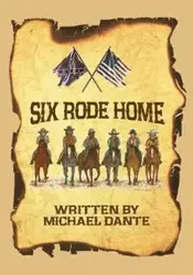 Six Rode Home - Dante Michael