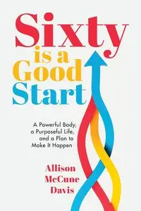 Sixty Is a Good Start - Davis Allison