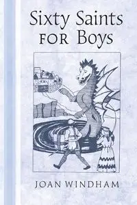 Sixty Saints for Boys - Joan Windham