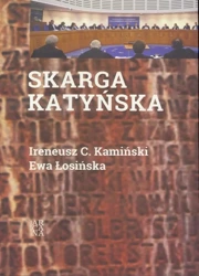 Skarga Katyńska - Ireneusz C. Kamiński, Ewa Łosińska