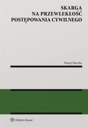 Skarga na przewlekłość postępowania cywilnego - Maciej Muzyka