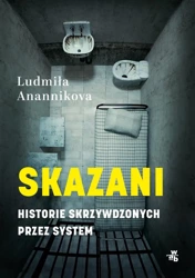 Skazani. Historie skrzywdzonych przez system - Ludmiła Anannikova