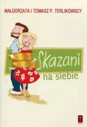 Skazani na siebie - Małgorzata Terlikowska, Tomasz P. Terlikowski