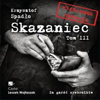 Skazaniec T.3 Za garść srebrników - Krzysztof Spadło