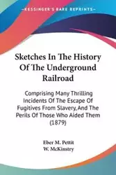 Sketches In The History Of The Underground Railroad - Pettit Eber M.