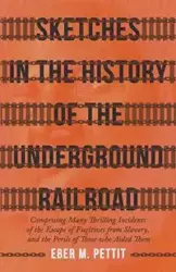 Sketches in the History of the Underground Railroad - Pettit Eber M.