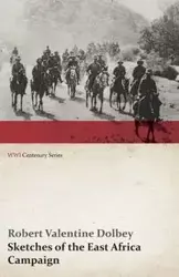 Sketches of the East Africa Campaign (WWI Centenary Series) - Robert Valentine Dolbey