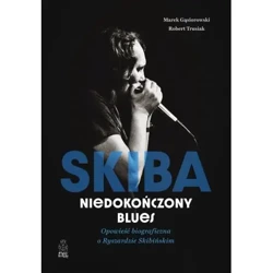 Skiba. Niedokończony blues. Opowieść biograficzna o Ryszardzie Skibińskim - Marek Gąsiorowski, Robert Trusiak