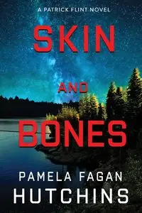 Skin and Bones (A Patrick Flint Novel) - Pamela Hutchins Fagan