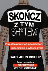 Skończ z tym sh*tem! - Gary John Bishop