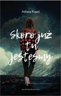 Skoro już tu jesteśmy - Adriana Kopeć