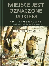 Skunks i Borsuk T.2 Miejsce oznaczone jest.. - Amy Timberlake, Jon Klassen, Barbara Łukomska