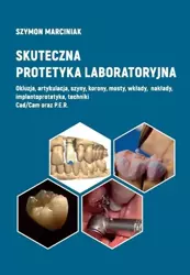 Skuteczna protetyka laboratoryjna - Szymon Marciniak