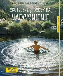 Skuteczne sposoby na nadciśnienie - Annette Bopp, dr Thomas Breitkreuz