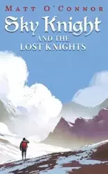 Sky Knight and the Lost Knights - Matt O'Connor