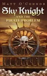 Sky Knight and the Pirate Problem - Matt O'Connor