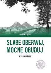 Słabe oberwij, mocne obuduj. Wspomnienia - Ludwik Cyran