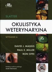 Slatter Okulistyka weterynaryjna - Maggs D.J., Miller  P.E, Ofri R.