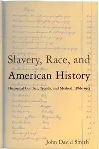 Slavery, Race and American History - John David Smith