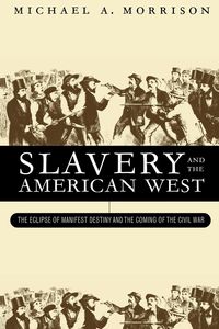 Slavery and the American West - A. Michael Morrison