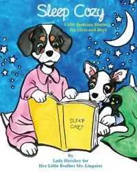 Sleep Cozy Little Bedtime Stories for Girls and Boys by Lady Hershey for Her Little Brother Mr. Linguini - Olivia Civichino