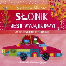 Słonik jest wyjątkowy! Małe historie o Słoniku T.2 - Barbara Wicher, Marianna Jagoda