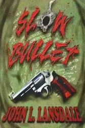 Slow Bullet - Lansdale John L.