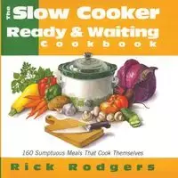 Slow Cooker Ready & Waiting - Rick Rodgers