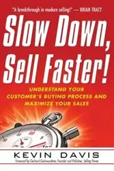 Slow Down, Sell Faster! - Davis Kevin