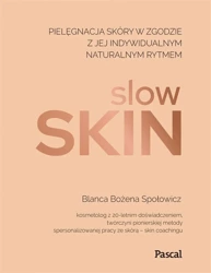 Slow skin. Pielęgnacja skóry w zgodzie z jej .. - Blanca Bożena Społowicz