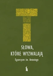 Słowa, które wyzwalają. Egzorcyzm św. Antoniego - Andrzej Zając