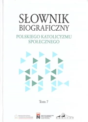 Słownik biograficzny polskiego katolicyzmu... T.7 - red. Rafał Łatka