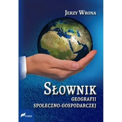 Słownik geografii społeczno-gospodarczej - JERZY WRONA