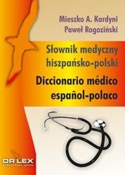 Słownik medyczny hiszpańsko-polski - Mieszko A. Kardyni, Paweł Rogoziński