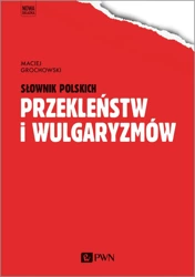 Słownik polskich przekleństw i wulgaryzmów - Maciej Grochowski