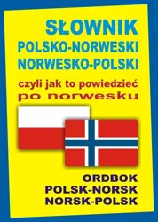 Słownik polsko-norweski norwesko-polski czyli jak - Oliwia Szymańska, Gordon Jacek