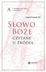 Słowo Boże czytane u źródeł. Komentarze do czytań niedzielnych. Rok A - Paweł Trzopek