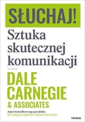 Słuchaj! Sztuka skutecznej komunikacji - Dale Carnegie &, Associates