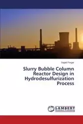 Slurry Bubble Column Reactor Design in Hydrodesulfurization Process - Porgar Sajjad