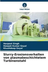 Slurry-Erosionsverhalten von plasmabeschichtetem Turbinenstahl - Singh Harpeet