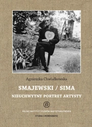 Smajewski / Sima. Nieuchwytny portret artysty - Agnieszka Chwiałkowska